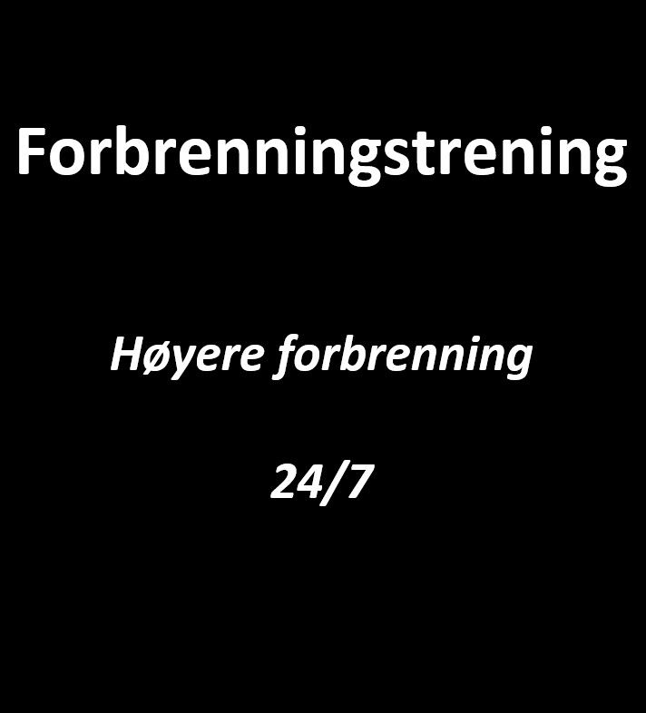 Forbrenningstrening - høyere forbrenning 24/7